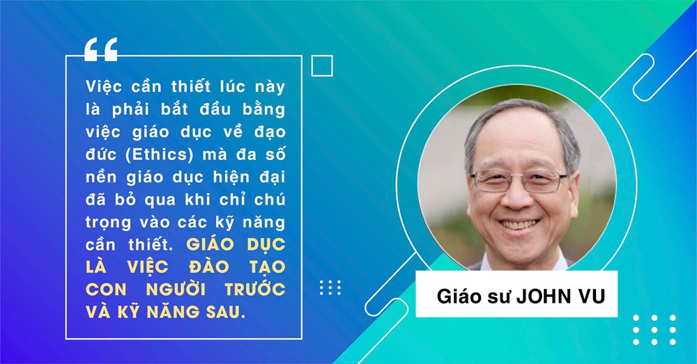 GS John Vu: ‘Cha mẹ nào cũng muốn cho con học những môn học có thể kiếm thật nhiều tiền, chứ không mấy ai đề cập đến đạo đức, trách nhiệm nữa’ - ảnh 2