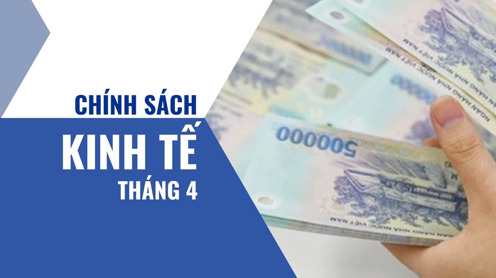 Loạt chính sách về kinh tế có hiệu lực từ tháng 4/2024 - ảnh 1