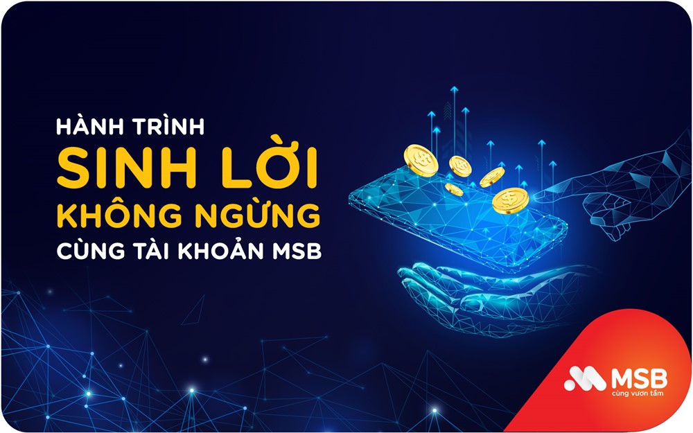 Trải nghiệm hành trình sinh lời không ngừng cùng tài khoản MSB   - ảnh 1