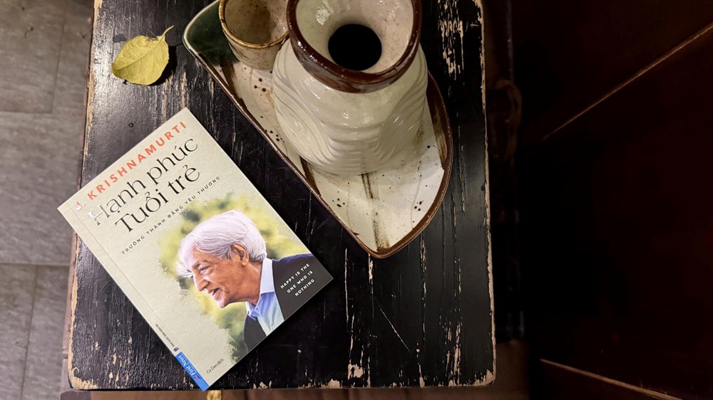 ‘Hạnh phúc tuổi trẻ’ - Những lá thư Krishnamurti gửi bạn trẻ  - ảnh 4