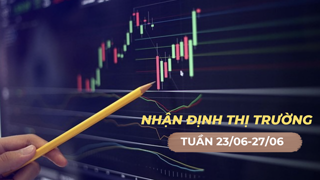 Nhận định thị trường tuần 23/6 - 27/6: Thị trường rung lắc, cơ hội cho cổ phiếu tốt