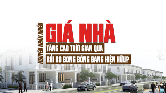 Nguyên nhân khiến giá nhà tăng cao thời gian qua, rủi ro “bong bóng” đang hiện hữu?