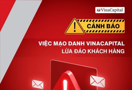 VinaCapital phát cảnh báo quan trọng tới toàn bộ khách hàng